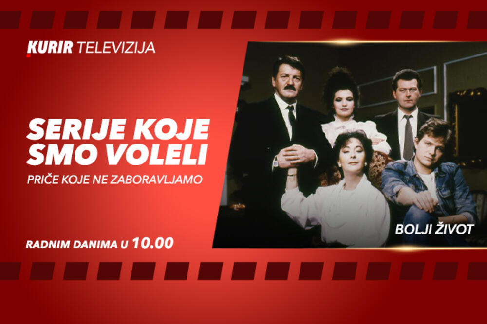 GLEDAJTE POPADIĆE OD SUTRA NA KURIR TV: I posle 35 godina "Bolji život" rado viđen gost u domovima bivše SFRJ