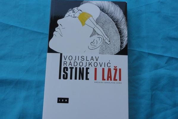PSI OD SLAME: Recenzija romana "Istine i laži" Vojislava Radojkovića