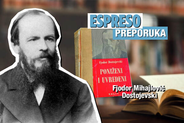 ESPRESO PREPORUKA ZA ČITANJE: Centralna tema stvaralaštva Dostojevskog - PONIŽENI I UVREĐENI
